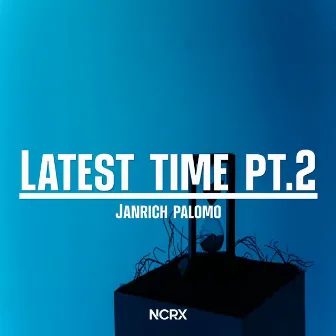 Latest Time, Pt.2 by Janrich Palomo