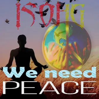 WE NEED PEACE by ISOHG