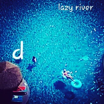 Lazy River by d