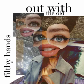 Out With the Old by Filthy Hands