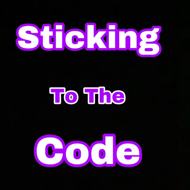 Sticking To The Code