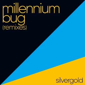 Millennium Bug (Remixes) by Silvergold