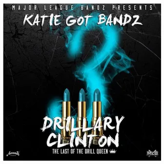 Drillary Clinton 3 by Katie Got Bandz