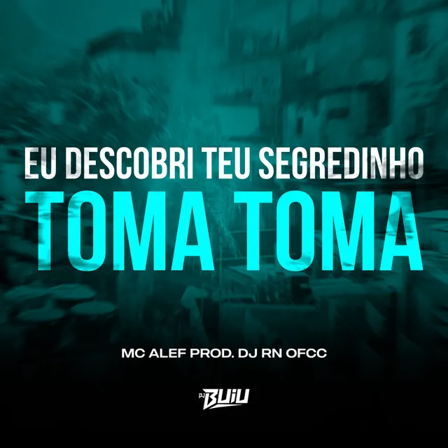 Eu Descobri o Teu Segredinho x Toma Toma