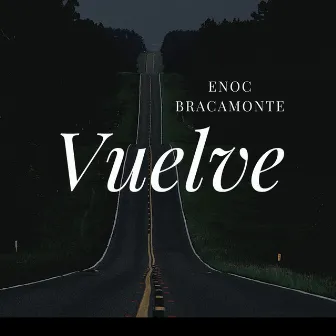 Vuelve by Enoc Bracamonte