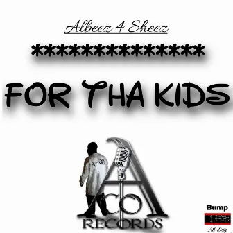 For Tha Kids by Albeez 4 Sheez