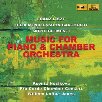 Liszt, F.: Malediction / Mendelssohn, Felix: Piano Concerto in A Minor / Clementi, M.: Piano Concerto by Pro Corde Chamber Consort