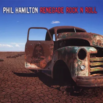 Renegade Rock N Roll by Phil Hamilton