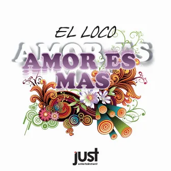 Amor Es Mas by El Loco