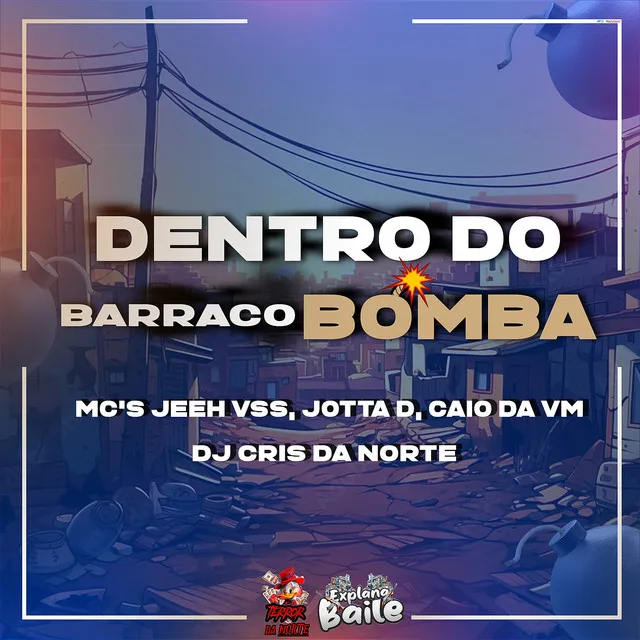 Dentro do Barraco Bomba