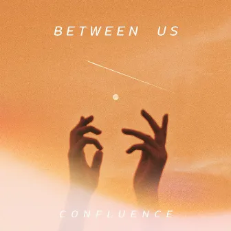 Between Us by CONFLUENCE