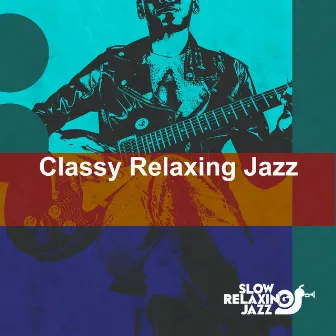 Classy Relaxing Jazz by Slow Relaxing Jazz