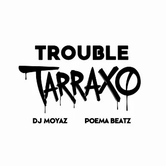 Trouble Tarraxo (Instrumental Version) by Poema Beatz