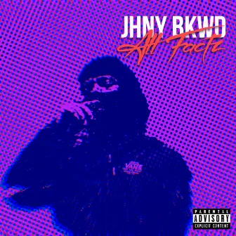 All Factz by JHNY BKWD