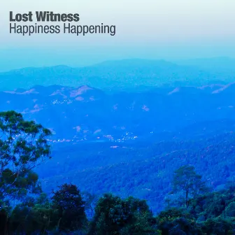 Happiness Happening by Lost Witness