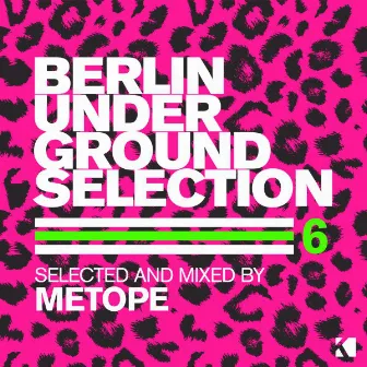 Berlin Underground Selection, Vol. 6 (Selected and Mixed by Metope) by Metope