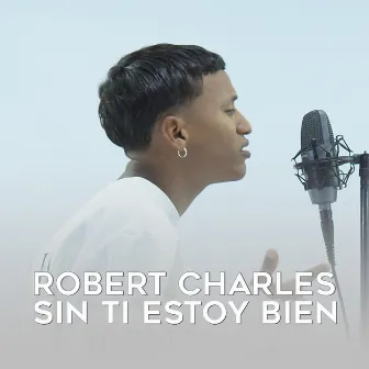 Sin Ti Estoy Bien by RobertCharles