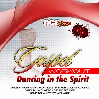 Gospel Workout Dancing in the Spirit by Acebeat Music