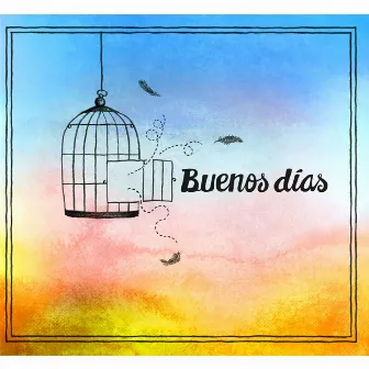 Buenos Días by Pájaro