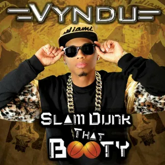 Slam Dunk That Booty by Vyndu