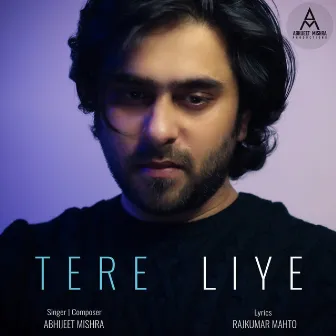 Tere Liye by Abhijeet Mishra