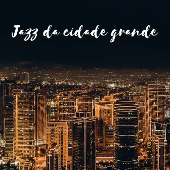 Jazz da cidade grande by Música de Fondo Jazz Coleção