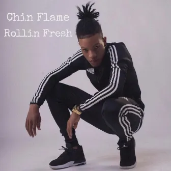 Rollin fresh by Chin Flame