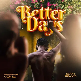 Better Days by Perry Yung