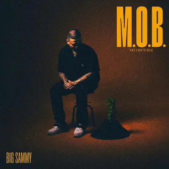 M.O.B (My Own Biz) by Big Sammy