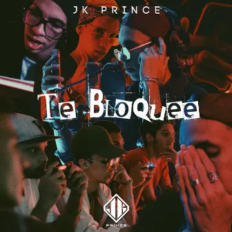 Te Bloquee by JK Prince