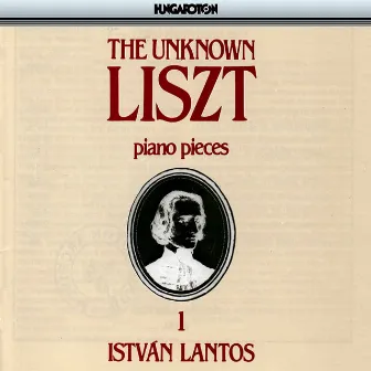 The Unknown Liszt Piano Pieces - 1 by István Lantos