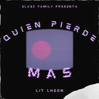 Quien Pierde Mas by Elaec Family