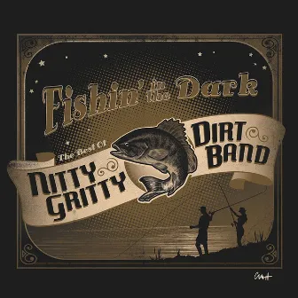 Fishin' in the Dark: The Best of Nitty Gritty Dirt Band by Nitty Gritty Dirt Band