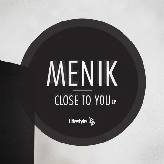 Close To You by Menik