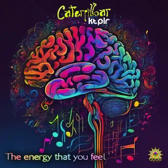 The Energy That You Feel by Caterpillar Ktplr