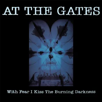 With Fear I Kiss the Burning Darkness by At The Gates