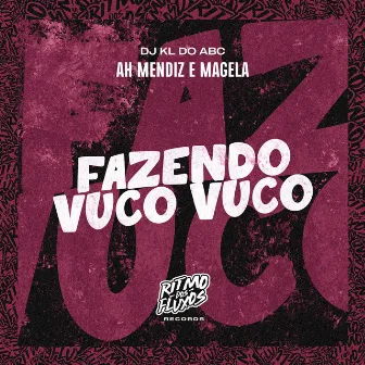 Fazendo Vuco Vuco by Dj kl do abc