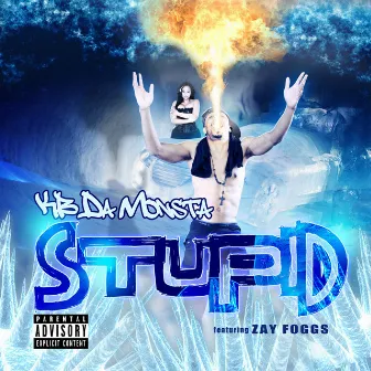 Stupid (feat. Zay Foggs) - Single by Kb Da Monsta