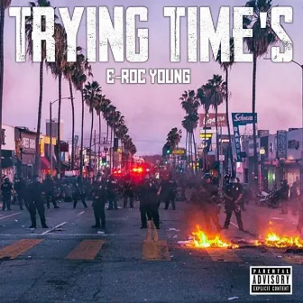 Trying Time's by E-Roc Young