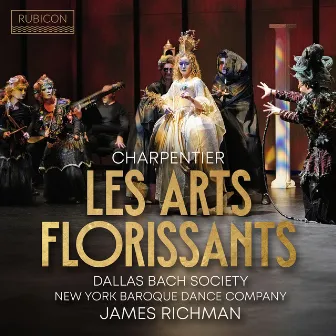 Charpentier: Les Arts Florissants, H. 487 by James Richman