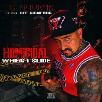 Homicidal When I Slide by TC Kapone