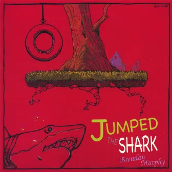 Jumped The Shark by Brendan Murphy