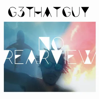 No Rearview by G3ThatGuy