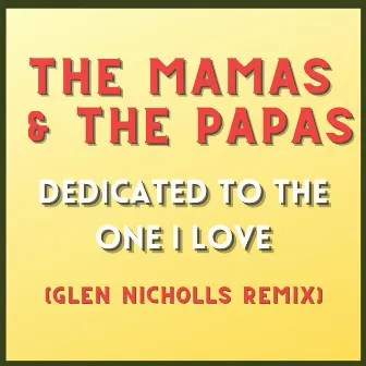 Dedicated To The One I Love (Glen Nicholls Remix) by The Mamas & The Papas