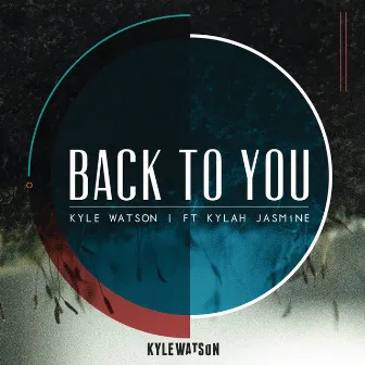 Back To You by Kyle Watson