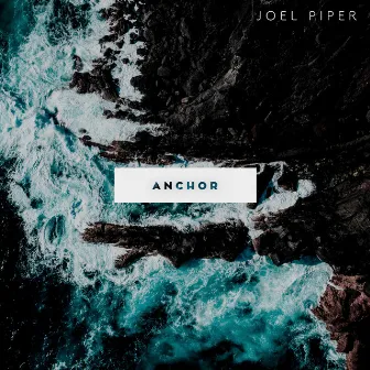 Anchor by Joel Piper