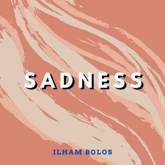 Sadness by Ilham Bolos