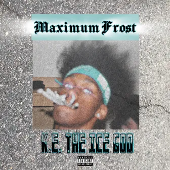 Maximum Frost by K.E. The Ice God