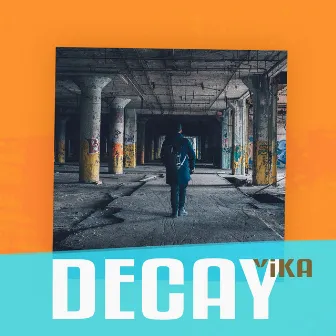 Decay by Yika