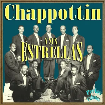 Perlas Cubanas: Chappottin y Sus Estrellas by Chappottin Y Sus Estrellas